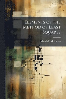 bokomslag Elements of the Method of Least Squares