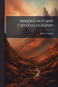 bokomslag Mineralogy and Crystallography