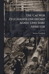 bokomslag Calwer Zeughandlungskompagnie Und Ihre Arbeiter