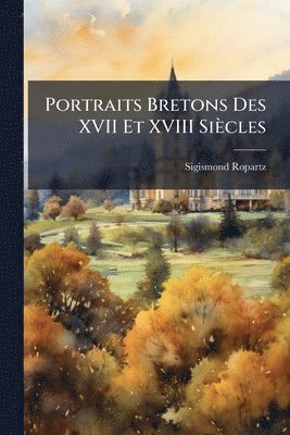 Portraits Bretons Des XVII Et XVIII Siècles