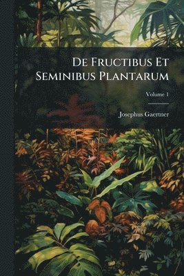 bokomslag De Fructibus Et Seminibus Plantarum