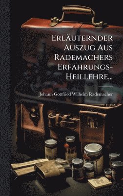 bokomslag Erläuternder Auszug Aus Rademachers Erfahrungs-Heillehre...
