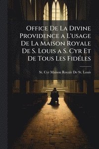 bokomslag Office De La Divine Providence a L'usage De La Maison Royale De S. Louis a S. Cyr Et De Tous Les FidÃ(c)les