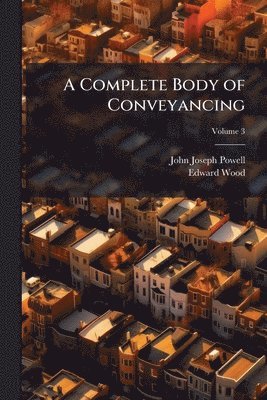 bokomslag A Complete Body of Conveyancing