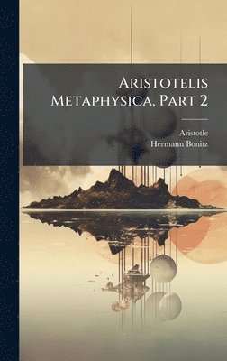 bokomslag Aristotelis Metaphysica, Part 2