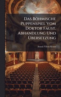 bokomslag Das BÃ¶hmische Puppenspiel Vom Doktor Faust. Abhandlung Und Ã¿bersetzung