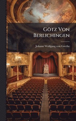 Johann Wolfgang Von Goethe, Johann Wolfgang von Goethe - Götz Von Berlichingen, Inbunden