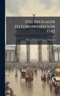 bokomslag Breslauer Zeitungswesen vor 1742