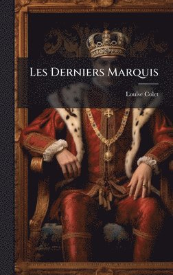 Louise Colet - Les Derniers Marquis, Inbunden