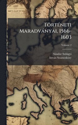 bokomslag TörtÃ(c)neti Maradvànyai, 1566-1603