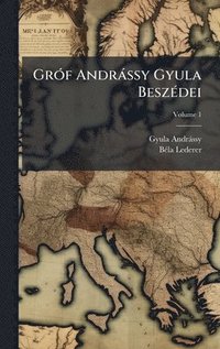 bokomslag GrÃ3f Andràssy Gyula BeszÃ(c)dei