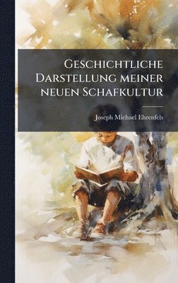 bokomslag Geschichtliche Darstellung meiner neuen Schafkultur