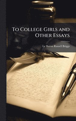 bokomslag To College Girls and Other Essays