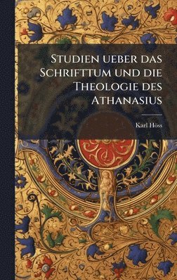 bokomslag Studien ueber das Schrifttum und die Theologie des Athanasius
