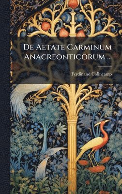 bokomslag De Aetate Carminum Anacreonticorum ...