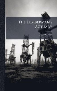 bokomslag The Lumberman's Actuary