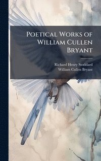 bokomslag Poetical Works of William Cullen Bryant