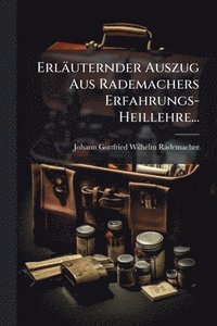 bokomslag Erläuternder Auszug Aus Rademachers Erfahrungs-Heillehre...