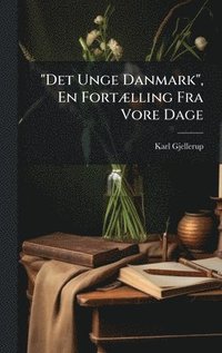 bokomslag "Det Unge Danmark", En FortÃ]lling Fra Vore Dage