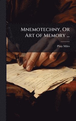 Pliny Miles - Mnemotechny, Or Art of Memory ..., Inbunden