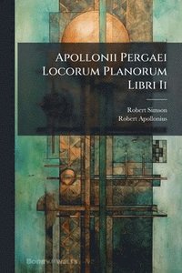 bokomslag Apollonii Pergaei Locorum Planorum Libri Ii