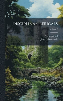 Petrus Alfonsi, Jean Labounderie - Disciplina Clericals, Inbunden