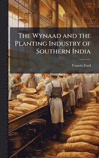 bokomslag Wynaad and the Planting Industry of Southern India