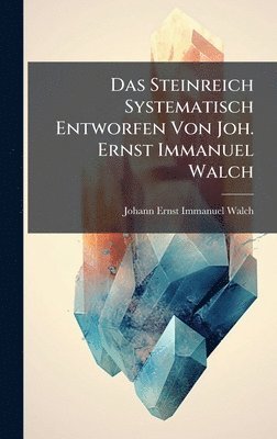 bokomslag Steinreich Systematisch Entworfen Von Joh. Ernst Immanuel Walch