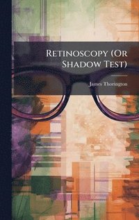 bokomslag Retinoscopy (Or Shadow Test)