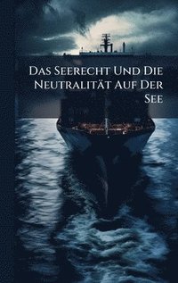 bokomslag Das Seerecht Und Die Neutralität Auf Der See