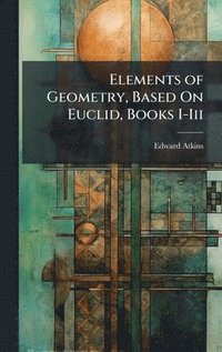 bokomslag Elements of Geometry, Based On Euclid, Books I-Iii