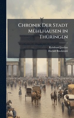 Reinhard Jordan, Harald Rockstuhl - Chronik Der Stadt MÃ1/4hlhausen in ThÃ1/4ringen, Inbunden