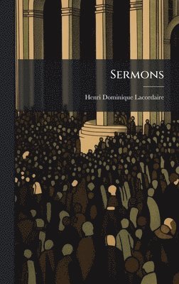 Henri-Dominique Lacordaire - Sermons, Inbunden