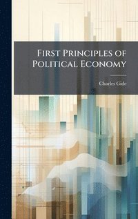 bokomslag First Principles of Political Economy