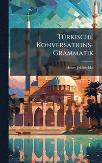 bokomslag TÃ¼rkische Konversations-Grammatik