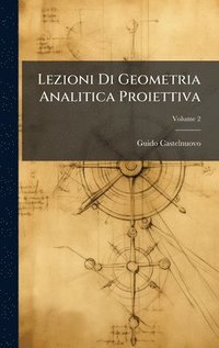 bokomslag Lezioni Di Geometria Analitica Proiettiva