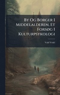 bokomslag By Og Borger I Middelalderen, Et ForsÃ, g I Kulturpsykologi