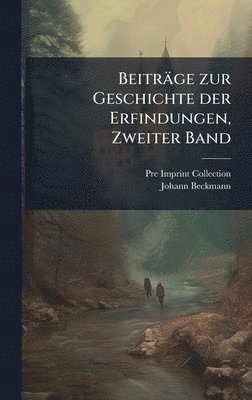Pre-1801 Imprint Collection, Johann Beckmann - Beiträge zur Geschichte der Erfindungen, Zweiter Band, Inbunden