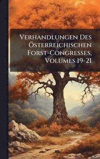 bokomslag Verhandlungen Des Ã-sterreichischen Forst-Congresses, Volumes 19-21