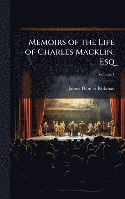 bokomslag Memoirs of the Life of Charles Macklin, Esq