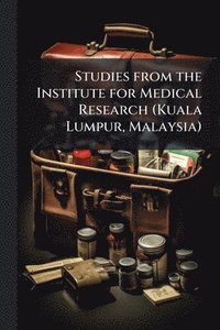 bokomslag Studies from the Institute for Medical Research (Kuala Lumpur, Malaysia)