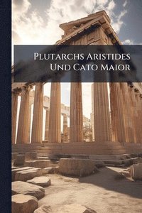 bokomslag Plutarchs Aristides Und Cato Maior