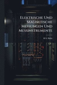 bokomslag Elektrische Und Magnetische Messungen Und Messinstrumente