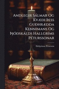 bokomslag Andlegir Sàlmar Og KvÃ]Ã°i Ã?ess GuÃ°hrÃ]dda Kennimans Og Ã?jÃ3Ã°skàlds HallgrÃ-ms PÃ(c)turssonar