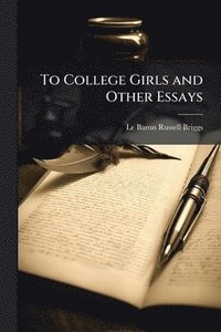 bokomslag To College Girls and Other Essays