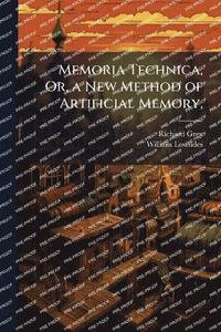 bokomslag Memoria Technica, Or, a New Method of Artificial Memory,