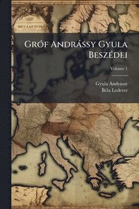 bokomslag GrÃ3f Andràssy Gyula BeszÃ(c)dei