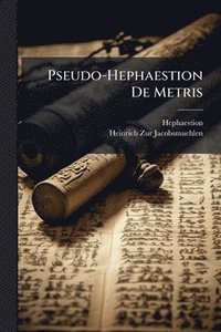 bokomslag Pseudo-Hephaestion De Metris