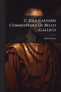 bokomslag C. Julii Caesaris Commentarii De Bello Gallico