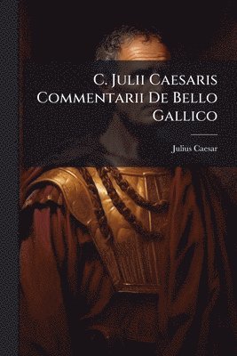 bokomslag C. Julii Caesaris Commentarii De Bello Gallico